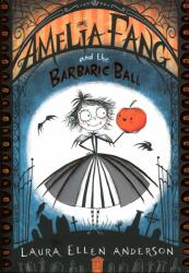 Amelia Fang and the Barbaric Ball (ISBN: 9781405286725)