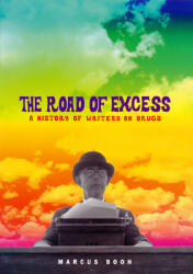 The Road of Excess: A History of Writers on Drugs (ISBN: 9780674017566)