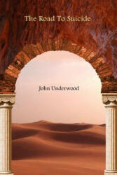 Road To Suicide - John Underwood (ISBN: 9781312485969)