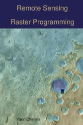 Remote Sensing Raster Programming - Yann Chemin (ISBN: 9781291951622)