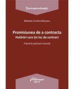 Promisiunea de a contracta. Hotarari care tin loc de contract - Mihaela Cristina Mocanu (ISBN: 9786062711924)