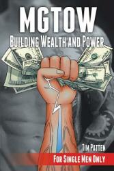 MGTOW Building Wealth and Power - Tim Patten (ISBN: 9781491787205)