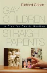 Gay Children Straight Parents: A Plan for Family Healing (2016)