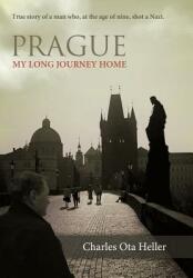 Prague: My Long Journey Home a Memoir of Survival Denial and Redemption (ISBN: 9781458201225)