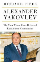 Alexander Yakovlev - Richard Pipes (ISBN: 9780875807485)