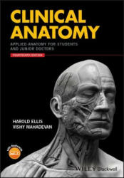 Clinical Anatomy - Applied Anatomy for Students and Junior Doctors, 14th Edition - Harold Ellis, Vishy Mahadevan (ISBN: 9781119325536)