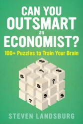 Can You Outsmart an Economist? : 100+ Puzzles to Train Your Brain - LANDSBURG, E. , STEVE (ISBN: 9781328489869)