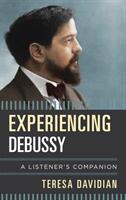 Experiencing Debussy: A Listener's Companion (ISBN: 9781442271456)