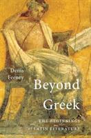 Beyond Greek: The Beginnings of Latin Literature (ISBN: 9780674986589)