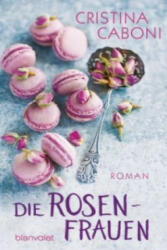 Die Rosenfrauen - Cristina Caboni, Ingrid Ickler (ISBN: 9783734100338)