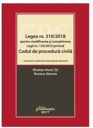 Legea nr. 310/2018 pentru modificarea și completarea Legii nr. 134/2010 privind Codul de procedură civilă (ISBN: 9786062712310)