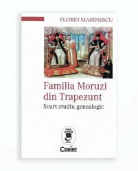 Familia Moruzi din Trapezunt - Florin Marinescu (ISBN: 9786067935578)