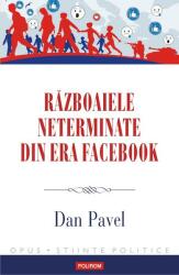 Razboaiele neterminate din era Facebook - Dan Pavel (ISBN: 9789734676699)