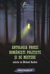 Antologia prozei romanesti politiste si de mistere - Michael Haulica (ISBN: 9789734728565)