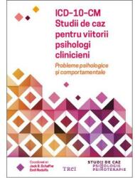 ICD-10-CM. Studii de caz pentru viitorii psihologi clinicieni. Probleme psihologice și comportamentale (ISBN: 9786064006028)