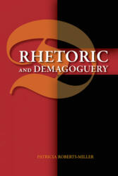 Rhetoric and Demagoguery - Patricia Roberts-Miller (2019)