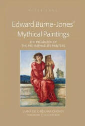 Edward Burne-Jones' Mythical Paintings - Liana De Girolami Cheney (2013)