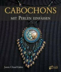 Cabochons mit Perlen einfassen - Jamie Cloud Eakin, Claudia Schumann (2016)