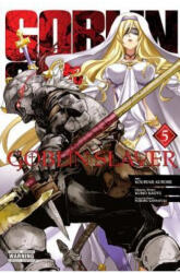 Goblin Slayer, Vol. 5 (manga) - Kumo Kagyu, Noboru Kannatuki (2019)