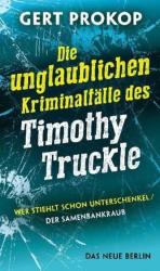 Die unglaublichen Kriminalfälle des Timothy Truckle - Gert Prokop (ISBN: 9783360021854)