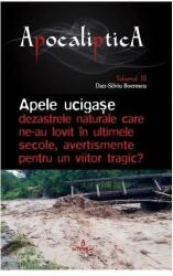 Apele ucigase - dezastrele naturale care ne-au lovit in ultimele secole, avertismente pentru un viitor tragic - Dan-Silviu Boerescu (ISBN: 9786069922194)