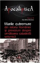 Marile cutremure din istoria Romaniei si previziuni despre urmatoarea catastrofa seismica - Dan-Silviu Boerescu (ISBN: 9786069922187)