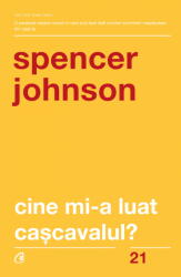 Cine mi-a luat cascavalul? - Spencer Johnson (ISBN: 9786064402004)
