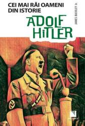Adolf Hitler. Colecția Cei mai răi oameni din istorie (ISBN: 9786063802669)