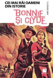 Bonnie si Clyde - Colectia Cei mai rai oameni din istorie (ISBN: 9786063802683)