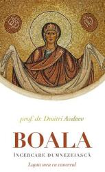 Boala, incercare dumnezeiasca. Lupta mea cu cancerul - Dmitri Avdeev (ISBN: 9789731366616)
