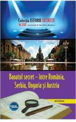 Banatul secret - intre Romania, Serbia, Ungaria si Austria - Dan-Silviu Boerescu (ISBN: 9786069922064)