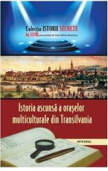 Istoria ascunsa a oraselor multiculturale din Transilvania - Dan-Silviu Boerescu (ISBN: 9786069922040)
