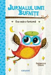 Jurnalul unei bufnite. Eva vede o fantoma - Rebecca Elliott (ISBN: 9786069457443)