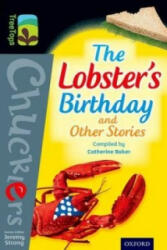Oxford Reading Tree TreeTops Chucklers: Level 20: The Lobster's Birthday and Other Stories - Catherine Baker, Morris Gleitzman, Russell Hoban, Richmal Crompton, Philip K. Dick, Alan Garner, Geoffrey Willans, Ronald Searle, Jeremy Strong (ISBN: 97801983927