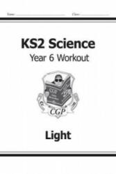 KS2 Science Year Six Workout: Light - CGP Books (ISBN: 9781782940944)