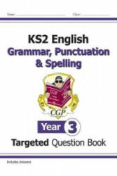 New KS2 English Year 3 Grammar, Punctuation & Spelling Targeted Question Book (with Answers) - CGP Books (ISBN: 9781782941316)