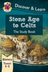 KS2 Discover & Learn: History - Stone Age to Celts Study Book, Year 3 & 4 - CGP Books (ISBN: 9781782941958)