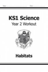 KS1 Science Year Two Workout: Habitats - CGP Books (ISBN: 9781782942344)