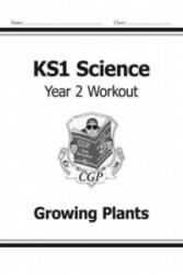 KS1 Science Year Two Workout: Growing Plants - CGP Books (ISBN: 9781782942351)