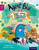 Oxford Reading Tree Story Sparks: Oxford Level 10: Agent Blue and the Super-smelly Goo (ISBN: 9780198356721)
