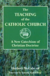 Teaching of the Catholic Church - A New Catechism of Christian Doctrine (ISBN: 9780232524000)