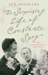 Surprising Life of Constance Spry - Sue Shephard (2011)