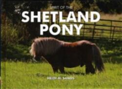 Spirit of the Shetland Pony - Heidi M. Sands (ISBN: 9781906887599)