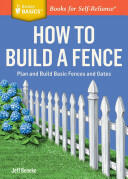How to Build a Fence: Plan and Build Basic Fences and Gates. a Storey Basics (ISBN: 9781612124421)