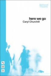 Here We Go - Caryl Churchill (ISBN: 9781848425194)