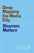 Deep Mapping the Media City (ISBN: 9780816698516)