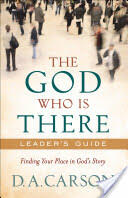 The God Who Is There Leader's Guide: Finding Your Place in God's Story (ISBN: 9780801013737)