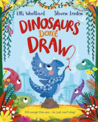 Dinosaurs Don't Draw - WOOLLARD ELLI (ISBN: 9781447254836)