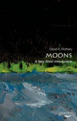 Moons: A Very Short Introduction - David A. Rothery (ISBN: 9780198735274)