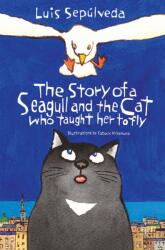 Story of a Seagull and the Cat Who Taught Her to Fly - Luis Sepúlveda (ISBN: 9781846884009)